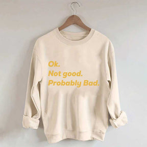 Ok Not good Probably Bad Hockey Sweatshirt