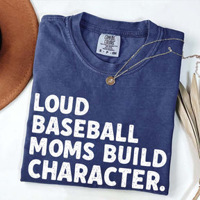 Minimalist Loud Baseball Moms Build Character T-Shirt