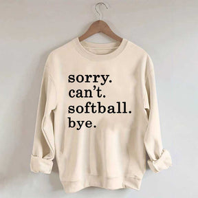Sorry Can't Softball Bye Sweatshirt