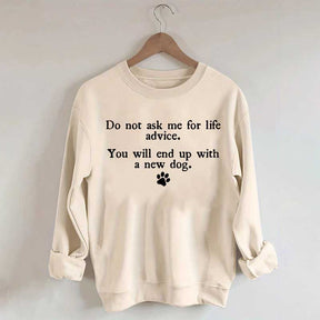Do Not Ask Me For Life Advice Sweatshirt