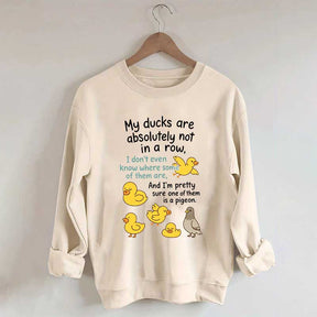 My Ducks Are Not in a Row Sweatshirt