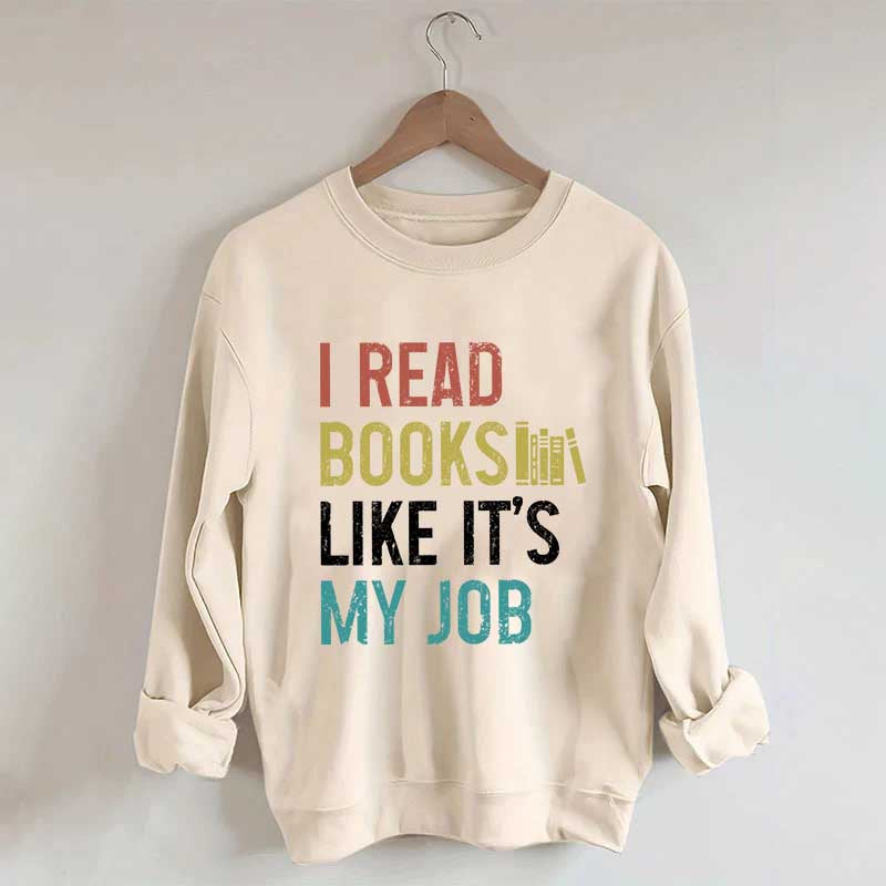 I Read Books Like It's My Job Bookworm Sweatshirt
