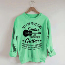 All I Need This Guitar Sweatshirt