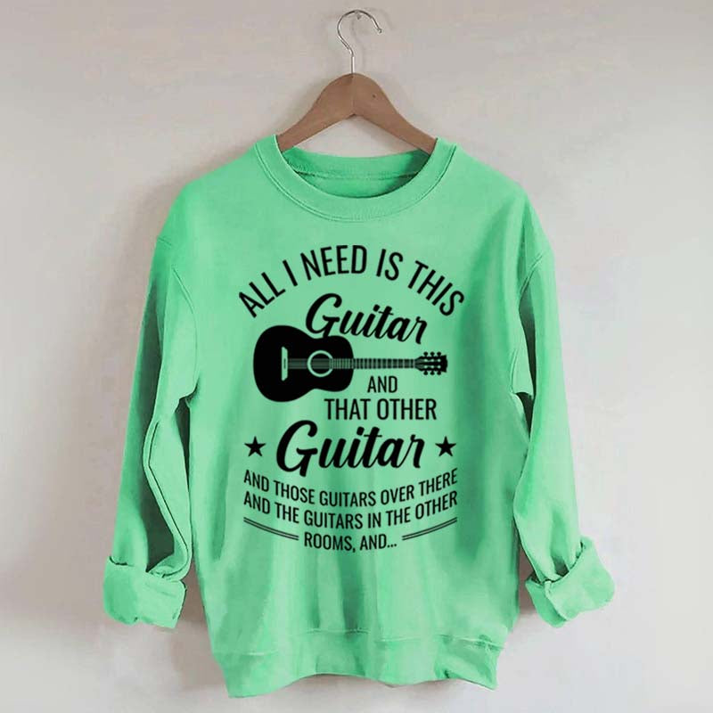 All I Need This Guitar Sweatshirt
