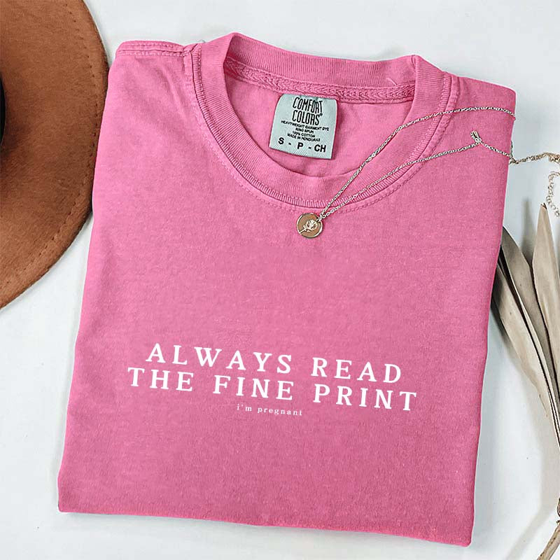 Always Read The Fine Print Pregnancy T-Shirt