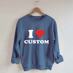 I Love Custom Sweatshirt