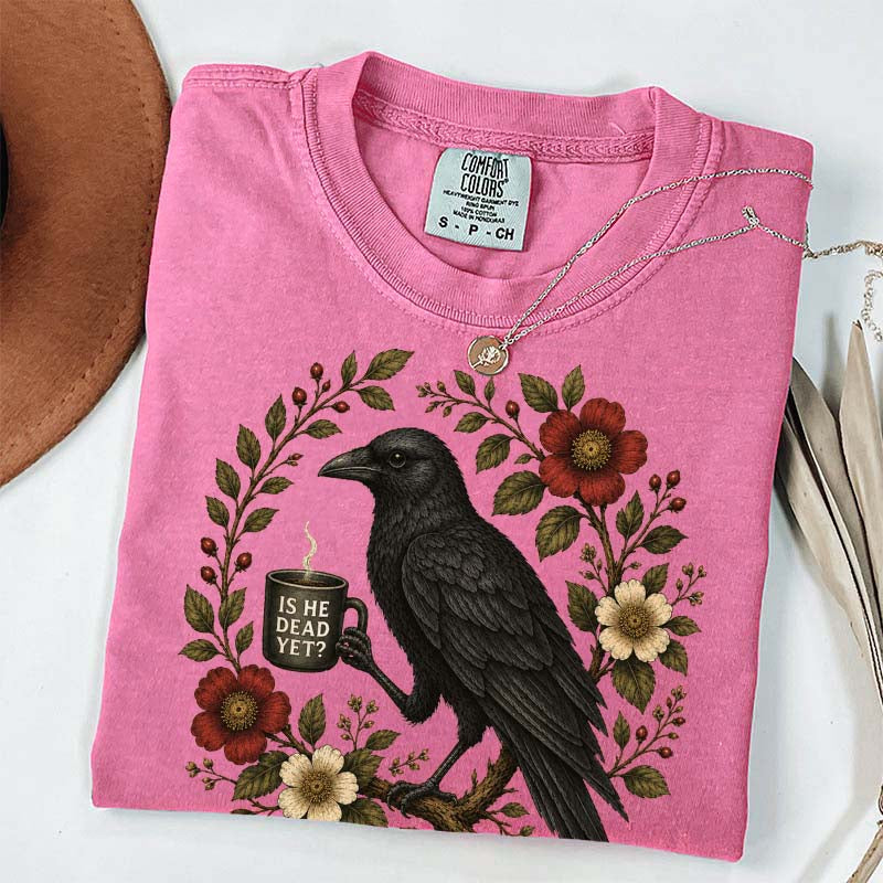 Is He Dead Yet Black Crow T-Shirt