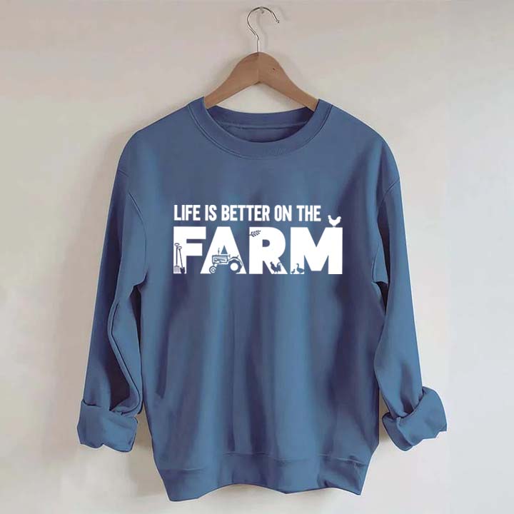 Life Is Better On The Farm Outdoor Sweatshirt