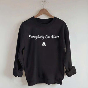 Everybody On Mute Sweatshirt