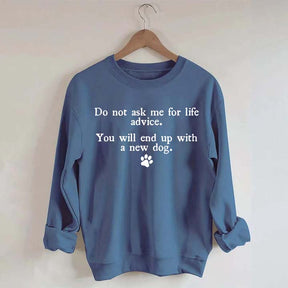 Do Not Ask Me For Life Advice Sweatshirt