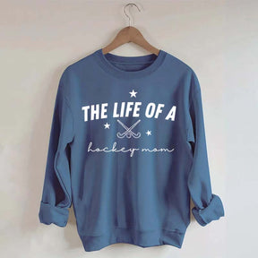 The Life of a Hockey Mom Sweatshirt