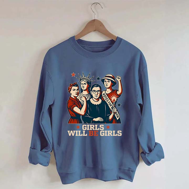 Girls Will be Girls Patriotic Feminist Sweatshirt