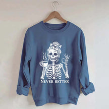 Messy Bun Drinking Coffee For Women Never Better Skeleton Sweatshirt