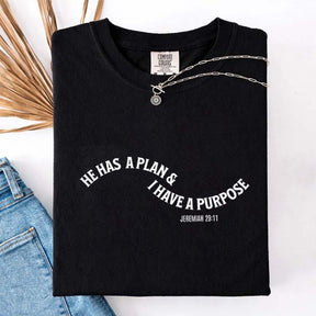 He Has a Plan I Have A Purpose T-Shirt