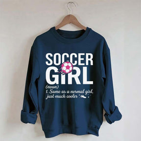Soccer Girl Definition Quote Sweatshirt