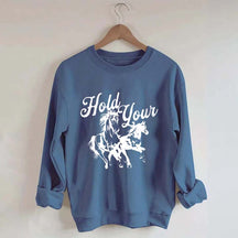 Hold Your Horses Trendy Cowgirl Sweatshirt