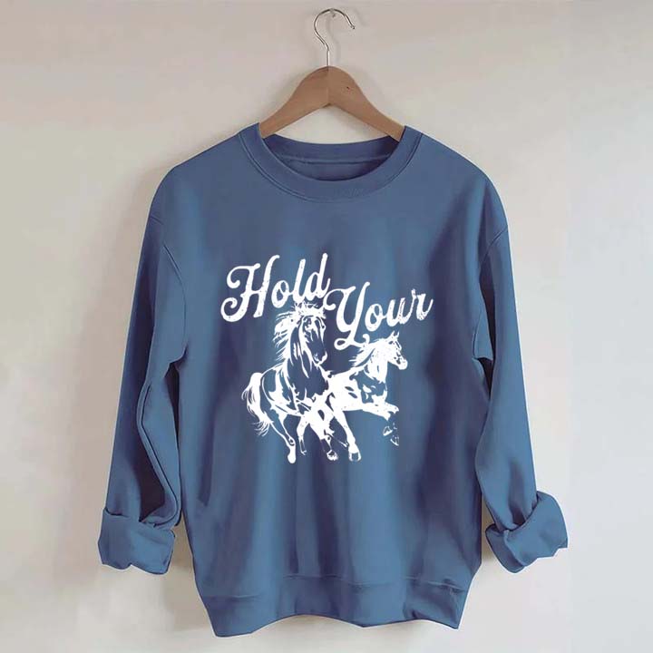 Hold Your Horses Trendy Cowgirl Sweatshirt