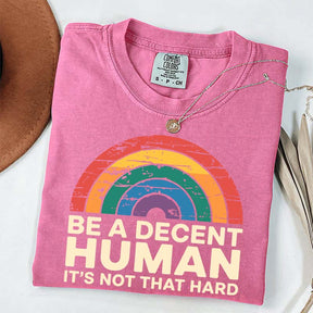 Be A Decent Human It's Not That Hard Equality T-Shirt