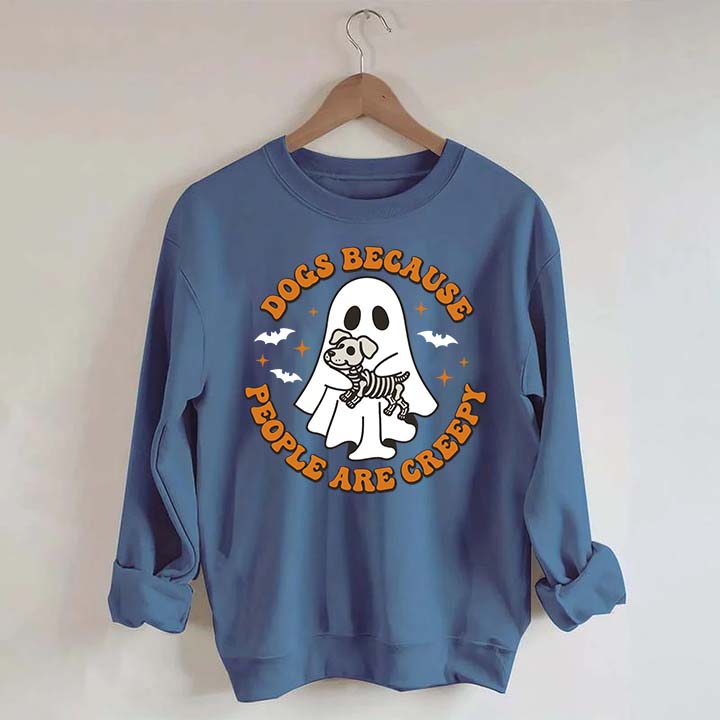 Dogs Because People Are Creepy Cute Sweatshirt