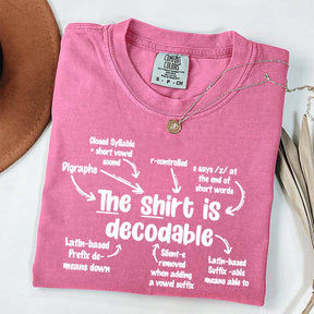 The Shirt Is Decodable Funny Reading Teacher T-Shirt