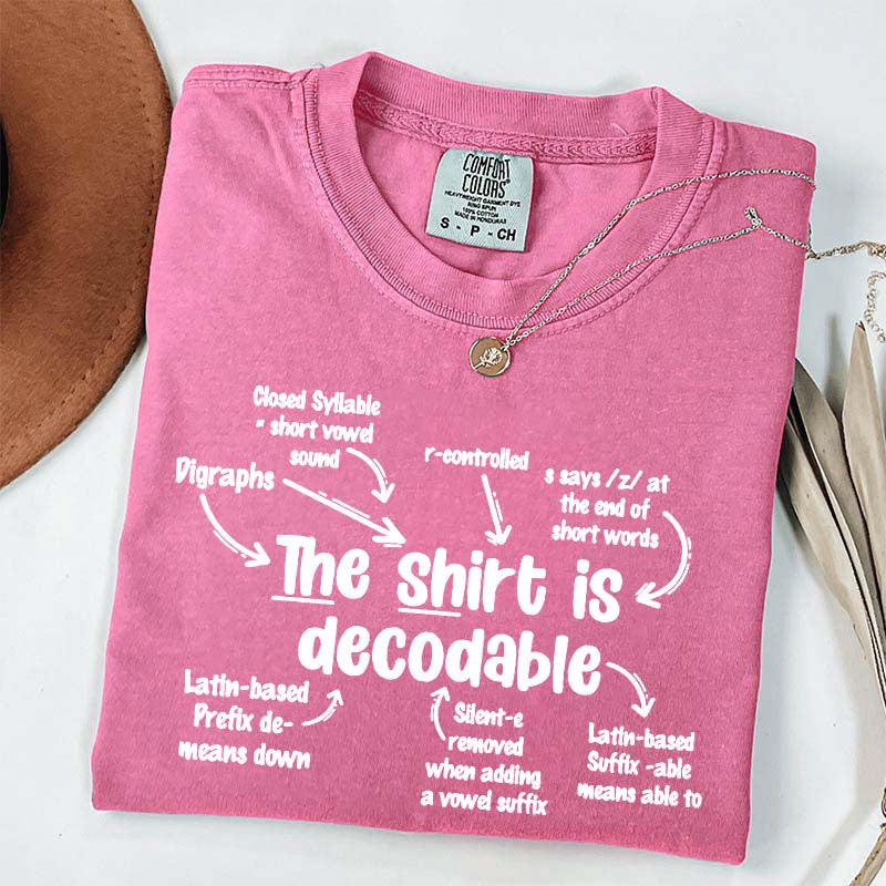 The Shirt Is Decodable Funny Reading Teacher T-Shirt