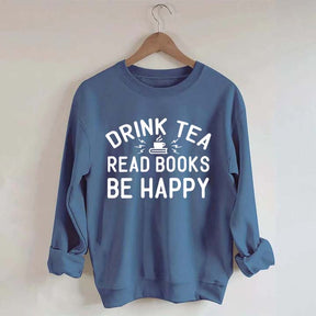 Drink Tea Read Books Be Happy Mom Sweatshirt