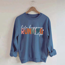 Comfort Color Life Happens Running Helps Sweatshirt