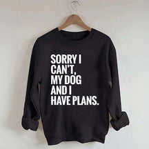 Sorry I Can't My Dog And I Have Plants Sweatshirt