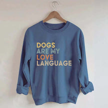 Dogs Are My Love Language Sweatshirt