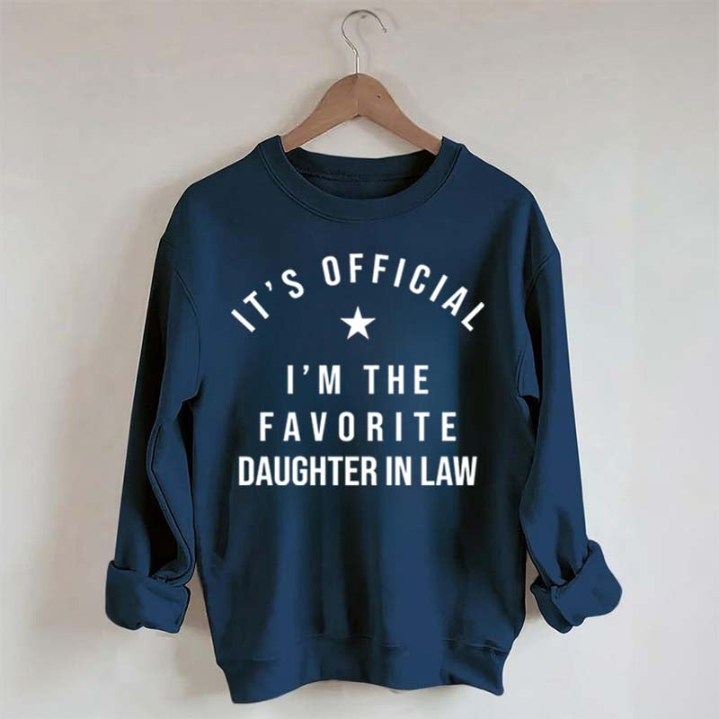 It's Official I'm The Favorite Daughter in Law Sweatshirt