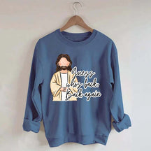 Guess Who's Back  Easter Religious Sweatshirt