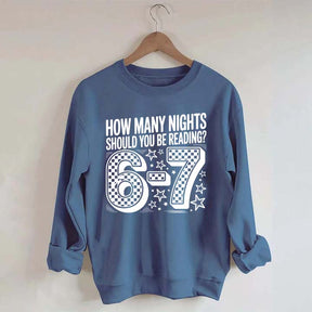 How Many Nights Should You Be Reading 6 7 Meme Sweatshirt