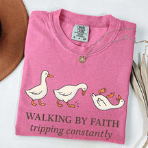 Walking by Faith Tripping Constantly Gooses T-Shirt
