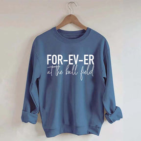 FOR-EV-ER at the Ball Field. Baseball Sweatshirt