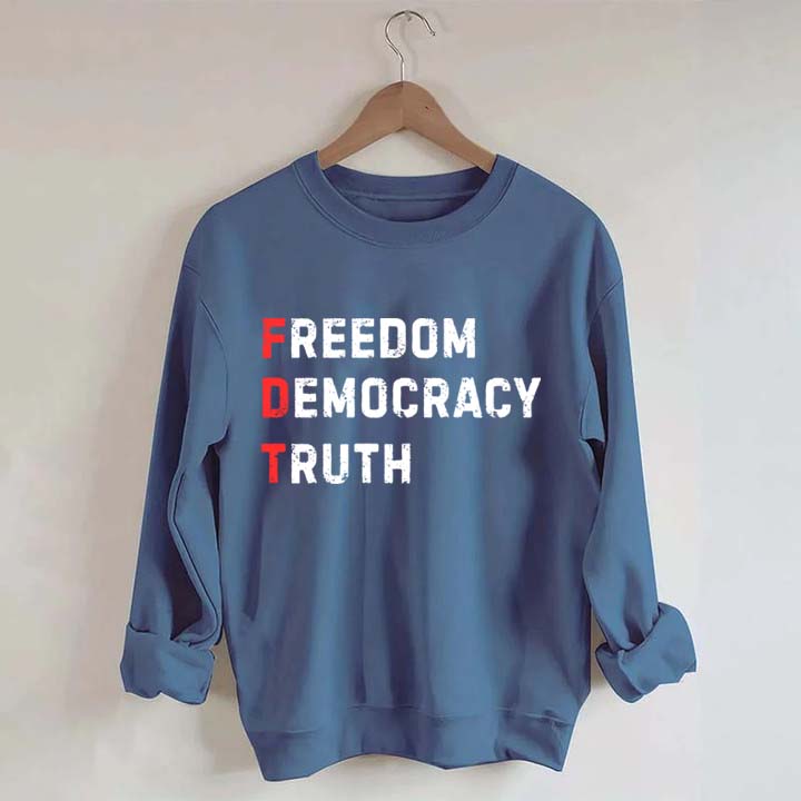 Freedom Democracy Truth Sweatshirt