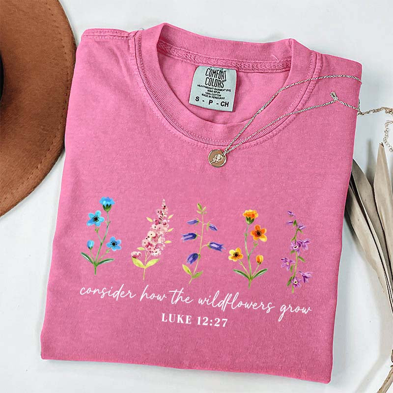 Cute Consider How The Wildflowers Grow Spring T-Shirt