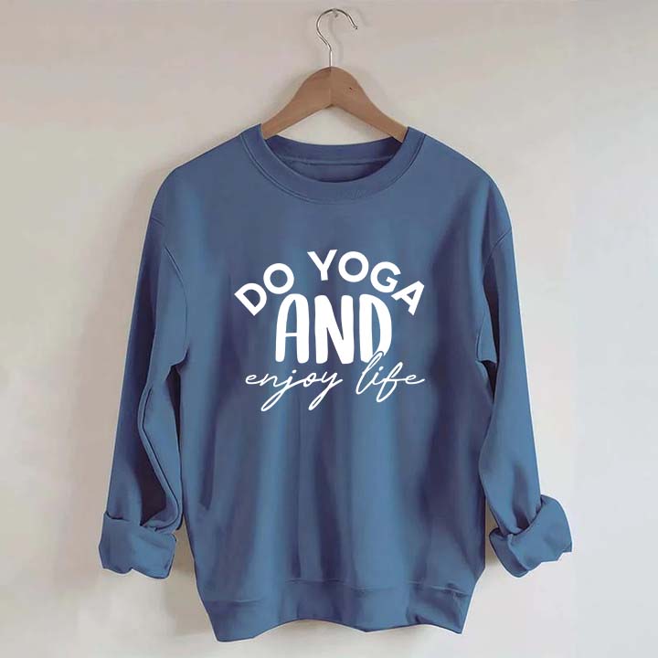 Do Yoga And Enjoy Life Sweatshirt