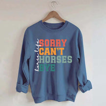 Sorry Can't Horses Bye Life Sweatshirt
