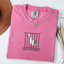 Got Too Silly Sarcasm T-Shirt