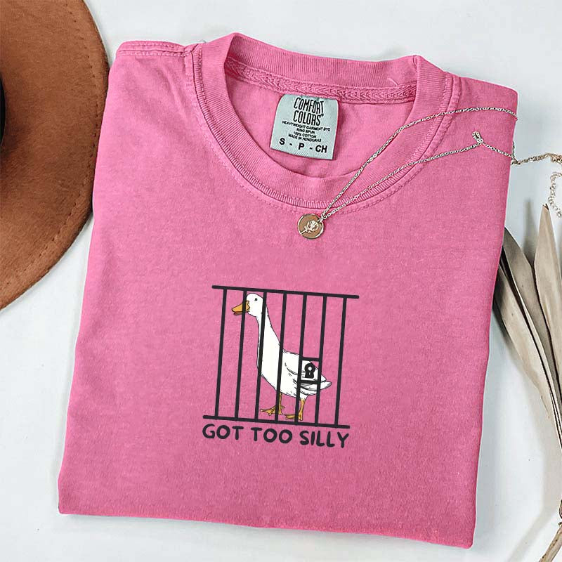 Got Too Silly Sarcasm T-Shirt