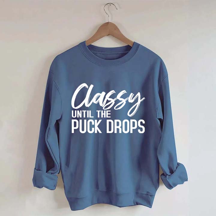 Classy Until The Puck Drops Hockey Mom Sweatshirt