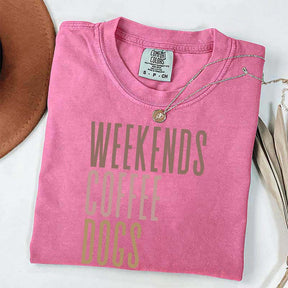 Comfort Colors Weekends Coffee Dogs T-Shirt