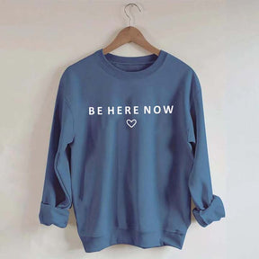 Be Here Now Heart Sweatshirt