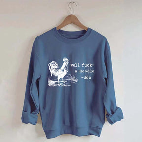 Well Fuck-a-doodle-doo Animal Quotes Sweatshirt