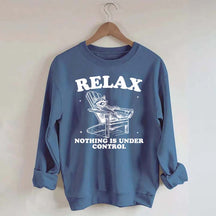 Funny Relax Nothing Is Under Control Sweatshirt
