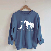 Horse Dog Love Is A Four Legged Word Sweatshirt
