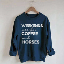 Weekends Are For Coffee And Horses Sweatshirt