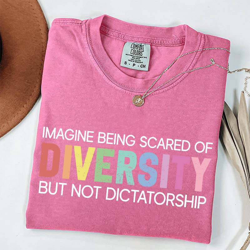 Imagine Being Scared Of Diversity T-Shirt