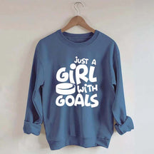 Just A Girl With Goals Sweatshirt