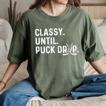 Cute Classy Until Puck Drop Hockey T-Shirt